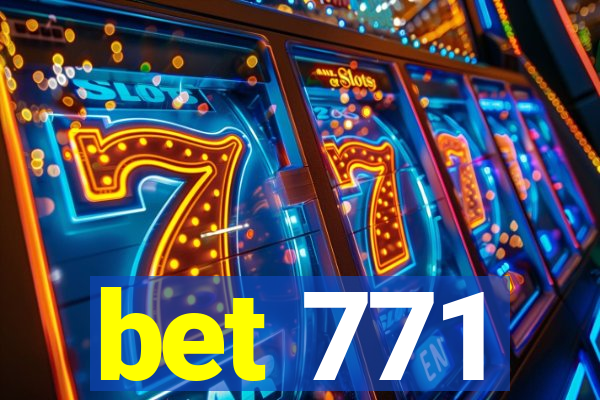 bet 771